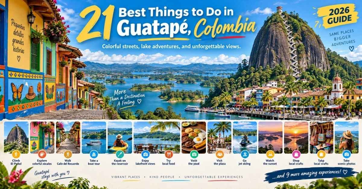 21 Best Things to Do in Guatape, Colombia (2026 Guide)
