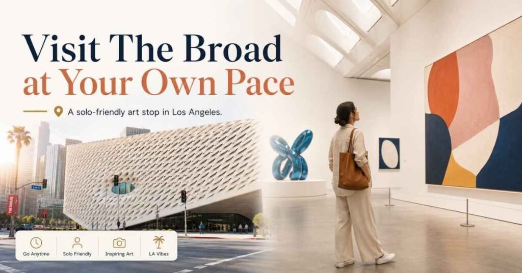 Visit The Broad at Your Own Pace